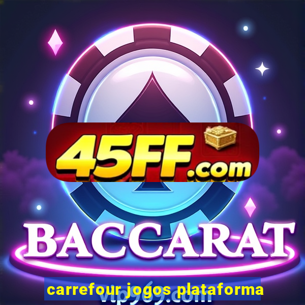 carrefour jogos plataforma